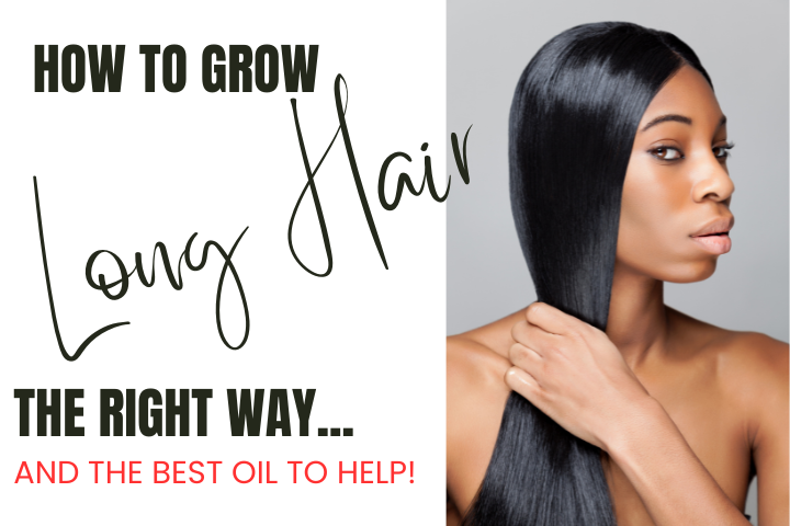 Naturally Nourished: How to Grow Your Hair Faster and the Best Oils for Healthy Growth